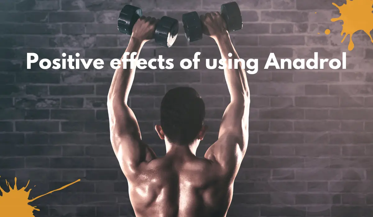 The positive effects of using Anadrol