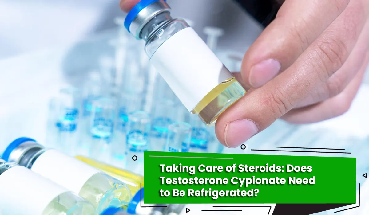 Taking Care of Steroids: Does Testosterone Cypionate Need to Be Refrigerated?