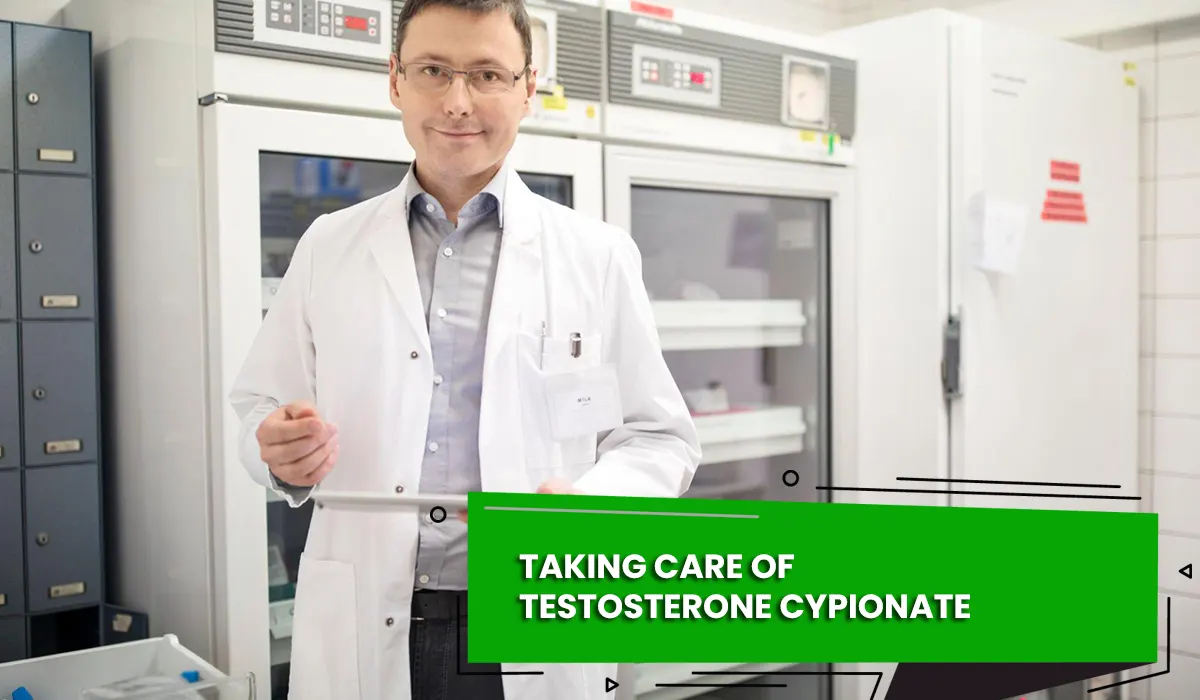 TAKING CARE OF TESTOSTERONE CYPIONATE